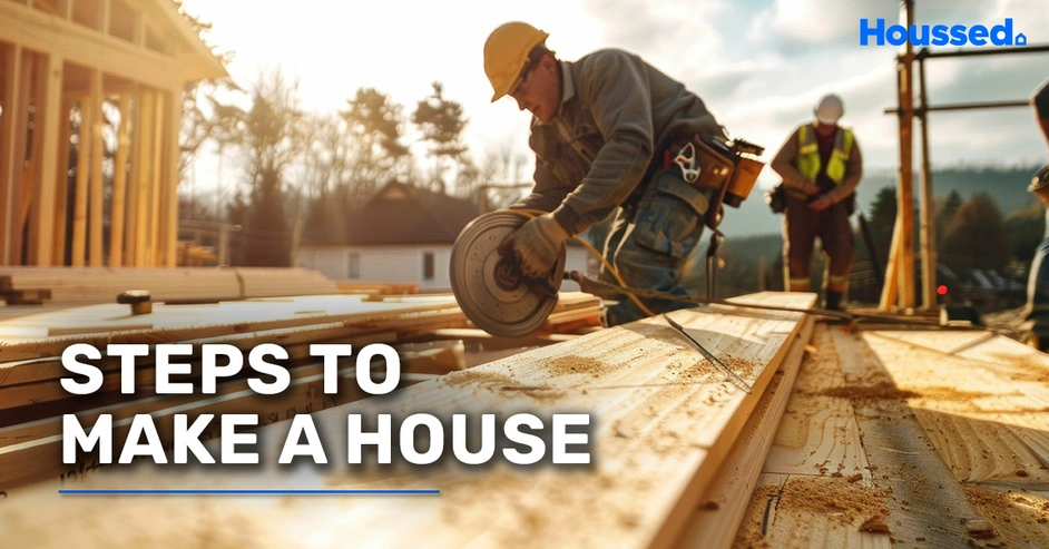 11 Steps to Make a House: A Beginners Guide